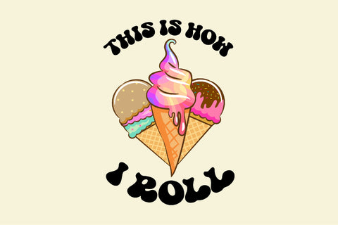 Ice Cream Truck This is How I Roll PNG Sublimation Rupkotha 