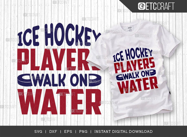 Ice Hockey Players Walk On Water SVG Cut File, Hockey Player Svg, Hockey Saying Svg, Hockey Quotes, Hockey Cutting File, TG 01841 SVG ETC Craft 