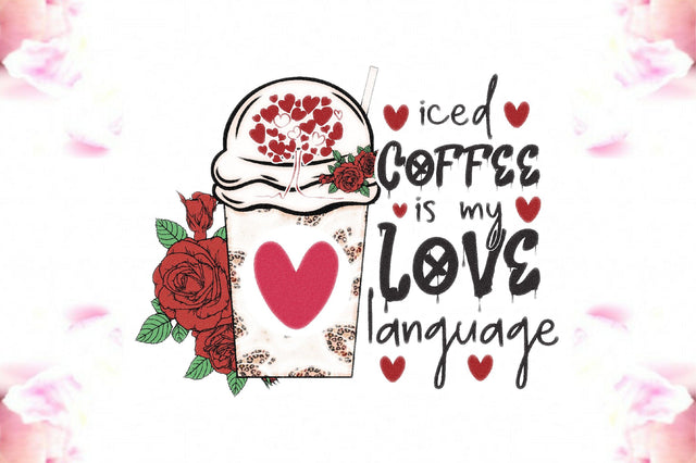 Iced Coffee is My Love Language Sublimation Jagonath Roy 
