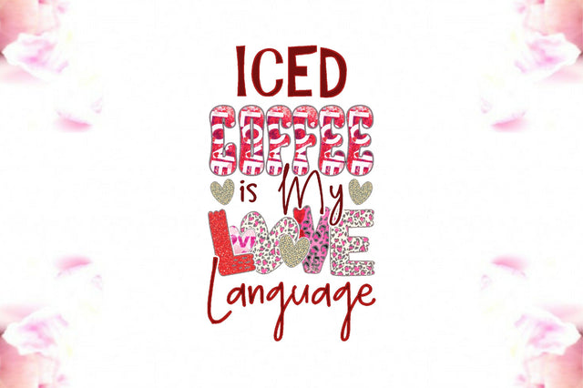 Iced Coffee is My Love Language Sublimation Sublimation Jagonath Roy 
