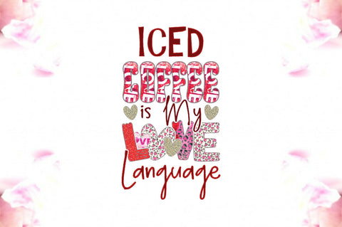 Iced Coffee is My Love Language Sublimation Sublimation Jagonath Roy 