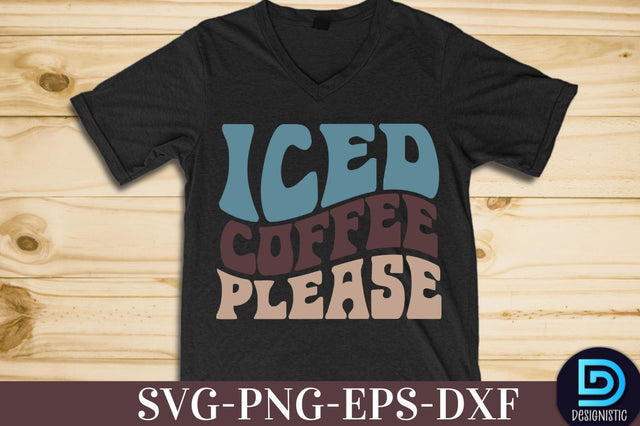 Iced Coffee please, Coffee SVG Design SVG DESIGNISTIC 