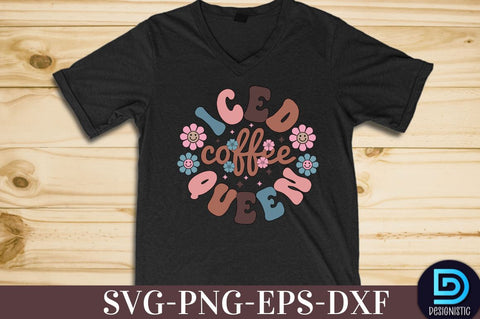 Iced Coffee Queen, Coffee SVG Design SVG DESIGNISTIC 