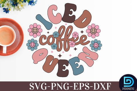 Iced Coffee Queen, Coffee SVG Design SVG DESIGNISTIC 