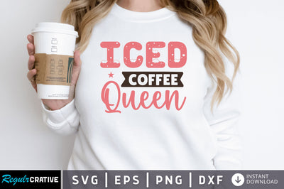 Iced coffee queen SVG SVG Regulrcrative 