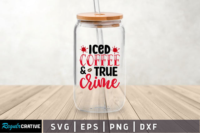 Iced coffee & true crime SVG SVG Regulrcrative 