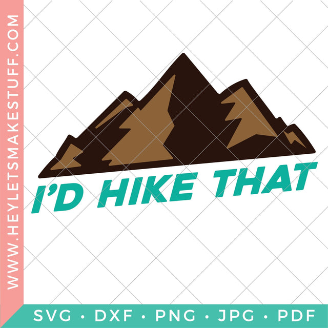 I'd Hike That SVG Hey Let's Make Stuff 