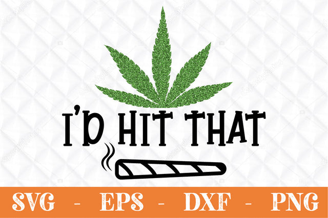 I'd Hit That weed svg cut file SVG Svgcraft 