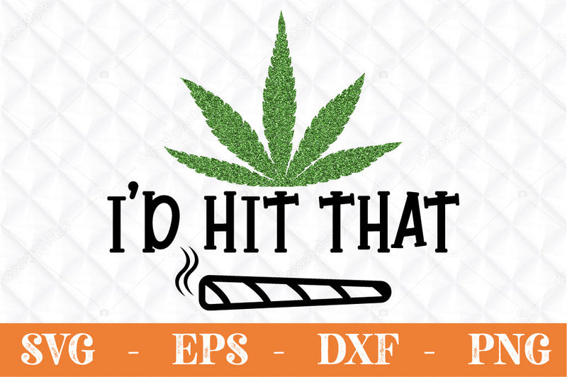 I'd Hit That weed svg cut file SVG Svgcraft 