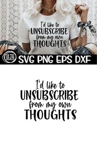 I'd Like To Unsubscribe From My Own Thoughts SVG PNG EPS DXF SVG On the Beach Boutique 