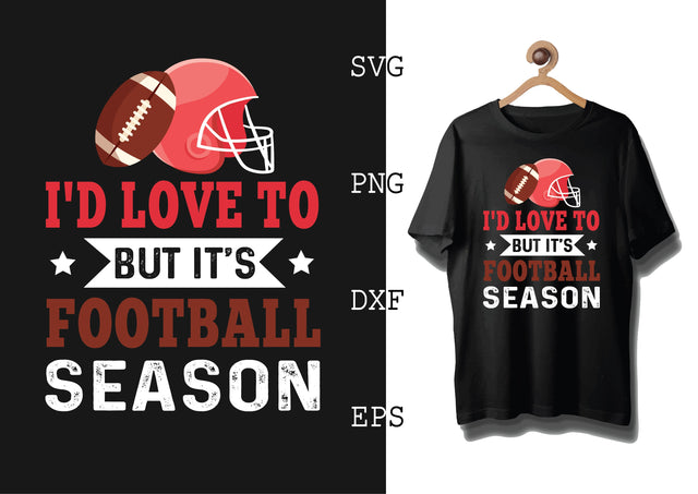 I'd Love To But Its Football Season Svg, Football Season Svg, Football Team Svg, American Football Team Svg SVG DesignTShirt 