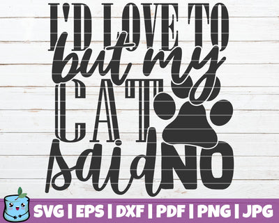 I'D Love To But My Cat Said No SVG MintyMarshmallows 