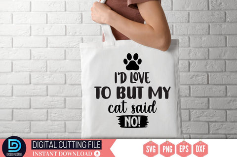 I'd love to but my cat said no SVG SVG DESIGNISTIC 