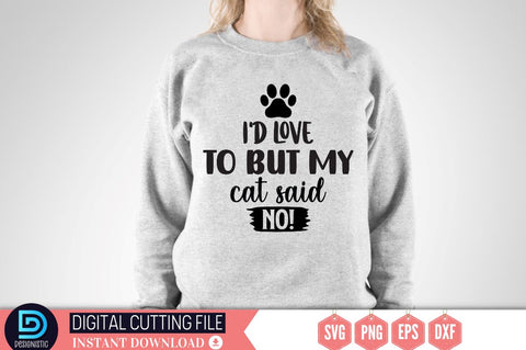 I'd love to but my cat said no SVG SVG DESIGNISTIC 
