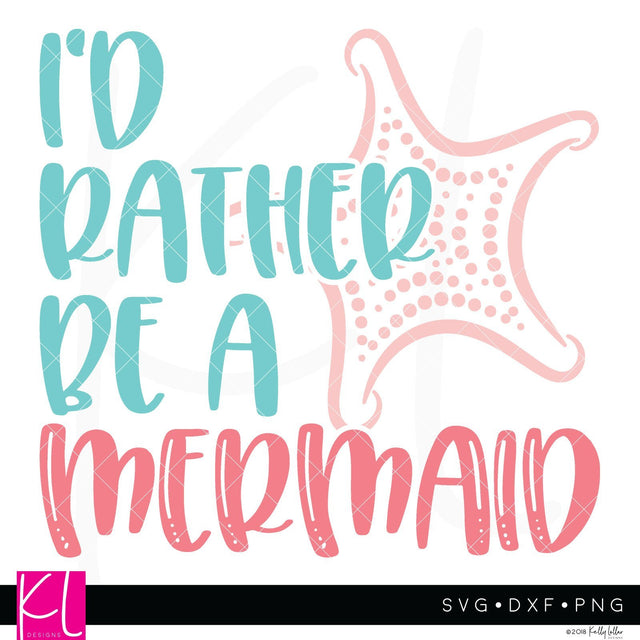 I'd Rather Be a Mermaid SVG Kelly Lollar Designs 