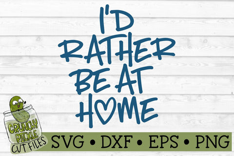 I'd Rather Be at Home SVG Cut File SVG Crunchy Pickle 