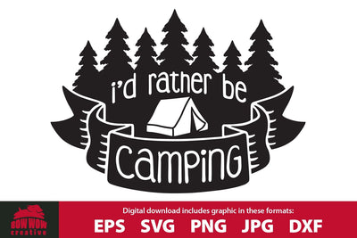 I'd Rather Be Camping - Camping Quote SVG Cutting File SVG Bow Wow Creative 