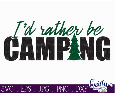 I'd Rather Be Camping Svg, Camping Quote SVG Crafty Mama Studios 