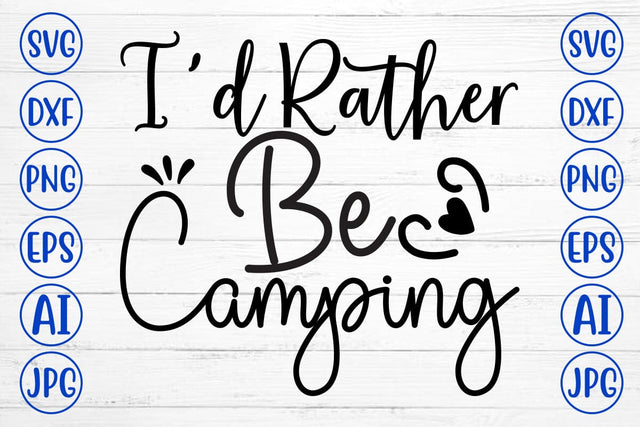 I’d Rather Be Camping SVG Cut File SVG Syaman 