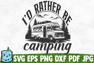 I'd Rather Be Camping SVG MintyMarshmallows 