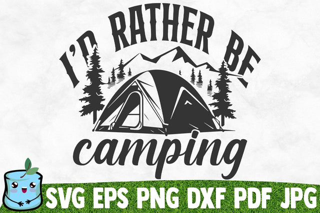 I'd Rather Be Camping SVG MintyMarshmallows 