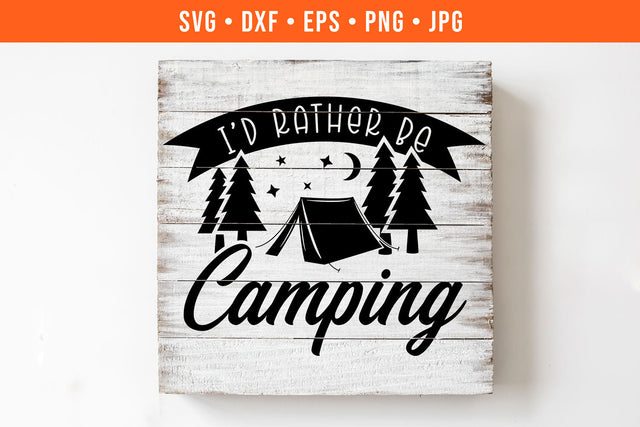 I'd Rather Be Camping SVG SVG Hippo Creations 