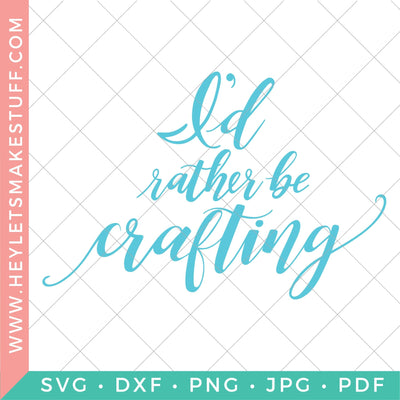 I'd Rather Be Crafting SVG Hey Let's Make Stuff 