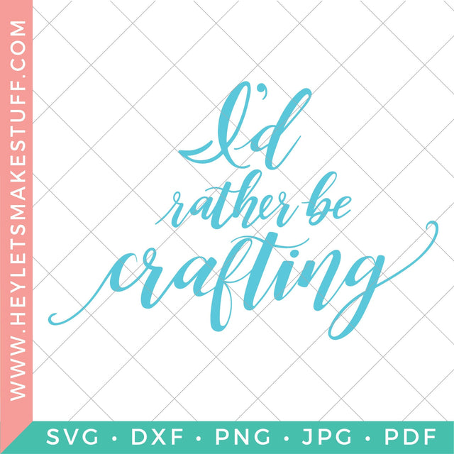 I'd Rather Be Crafting SVG Hey Let's Make Stuff 