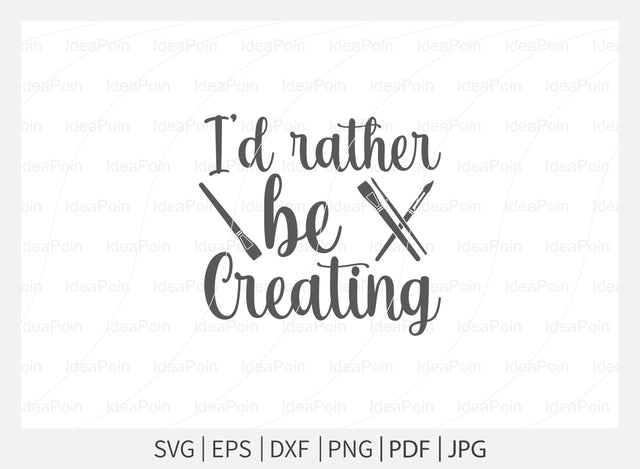 I'd rather be creating Svg, Artist Life SVG File, Artist Cut File, Artist Shirt Design, Art SVG, Paintbrush svg, Artist svg, Artist Palette SVG, dxf, eps, png, jpg SVG Dinvect 