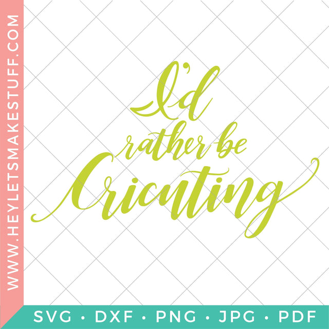 I'd Rather Be Cricuting SVG Hey Let's Make Stuff 
