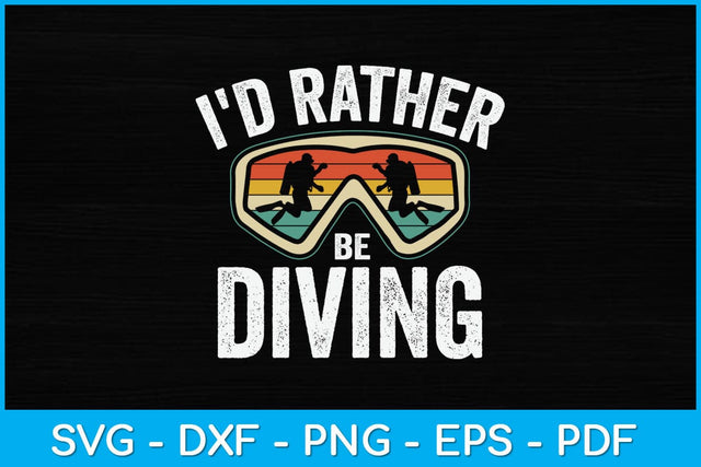 I'd Rather Be Diving Scuba Diving Svg Design Cutting File SVG artprintfile 