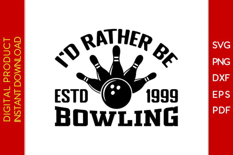 I'd Rather Be Estd 1999 Bowling SVG PNG PDF Cut File SVG Creativedesigntee 