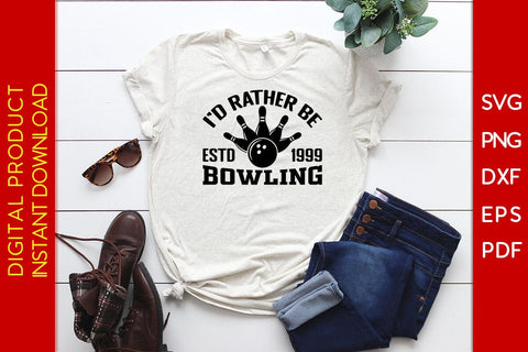 I'd Rather Be Estd 1999 Bowling SVG PNG PDF Cut File SVG Creativedesigntee 