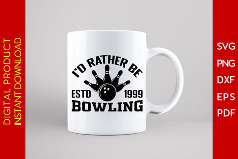 I'd Rather Be Estd 1999 Bowling SVG PNG PDF Cut File SVG Creativedesigntee 