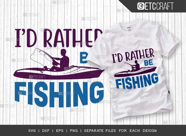 Id Rather Be Fishing SVG Cut File, Lake Svg, Lake Life Svg, Canoe Svg, Kayak Life Svg, Kayak Saying Svg, Lake Quotes, ETC T00430 SVG ETC Craft 