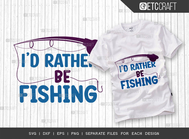 Id Rather Be Fishing SVG Cut File, Lake Svg, Lake Life Svg, Canoe Svg, Kayak Life Svg, Kayak Saying Svg, Lake Quotes, ETC T00430 SVG ETC Craft 