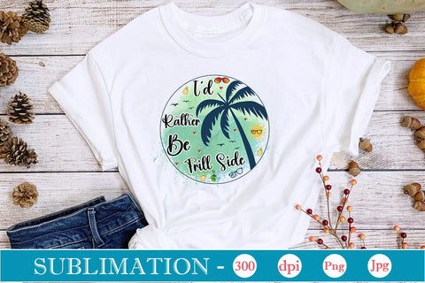 I'd Rather Be Frill Side Sublimation SVGs,Quotes and Sayings,Food & Drink,On Sale, Print & Cut SVG DesignPlante 503 