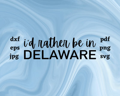 I'd Rather be in Delaware SVG Cut File SVG Northern Light SVG 
