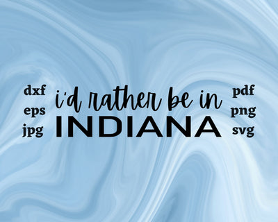 I'd Rather be in Indiana SVG Cut File SVG Northern Light SVG 