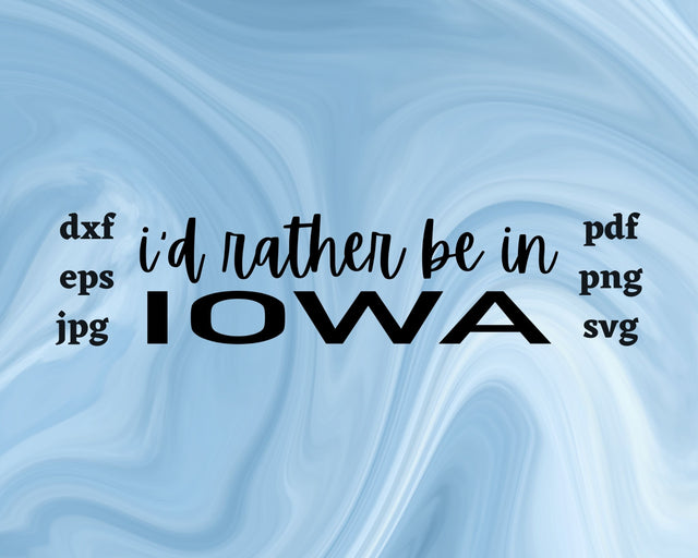 I'd Rather be in Iowa SVG Cut File SVG Northern Light SVG 
