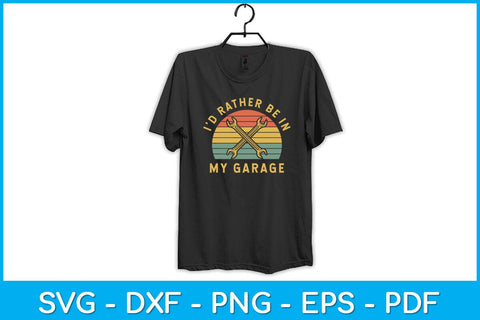 I'd Rather Be In My Garage Svg Design SVG artprintfile 