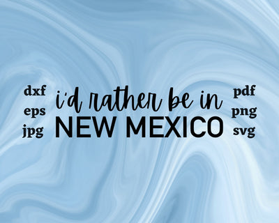 I'd Rather be in New Mexico SVG Cut File SVG Northern Light SVG 