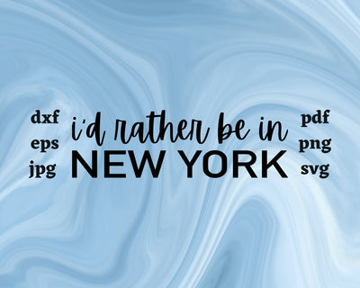 I'd Rather be in New York SVG Cut File SVG Northern Light SVG 