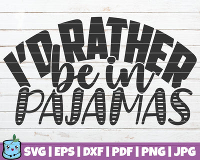I'd Rather Be In Pajamas SVG MintyMarshmallows 