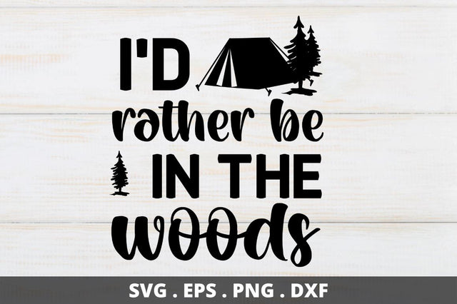 I'd rather be in the woods SVG Designangry 