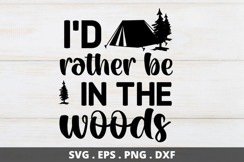 I'd rather be in the woods SVG Designangry 