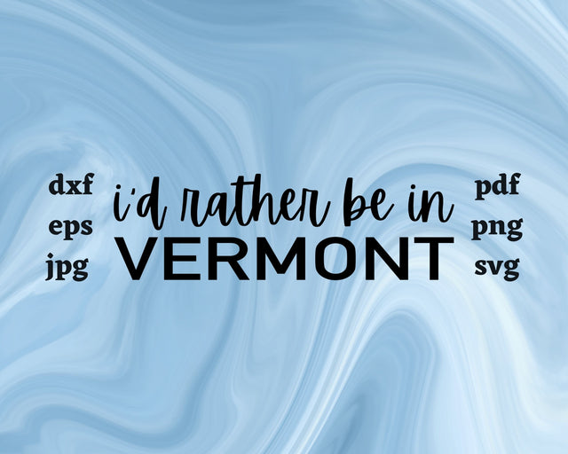 I'd Rather be in Vermont SVG Cut File SVG Northern Light SVG 