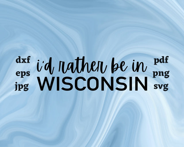 I'd Rather be in Wisconsin SVG Cut File SVG Northern Light SVG 
