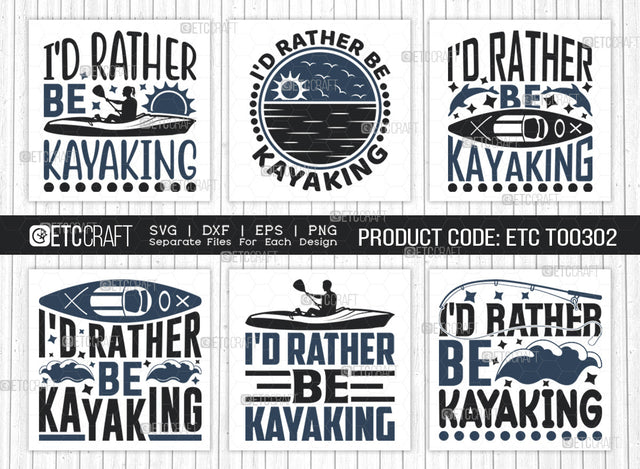 Id Rather Be Kayaking SVG Bundle, Kayak Svg, Kayak Life Svg, Canoe Svg, Kayak Saying Svg, Lake Quotes, ETC T00302 SVG ETC Craft 