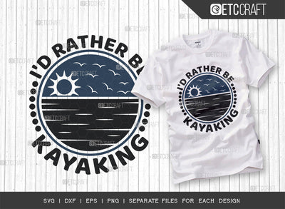 Id Rather Be Kayaking SVG Cut File, Kayak Svg, Kayak Life Svg, Canoe Svg, Kayak Saying Svg, Lake Quotes, ETC T00302 SVG ETC Craft 